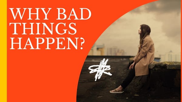 Why  bad things happen?